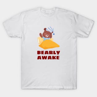 Bearly Awake - Cute Bear Pun T-Shirt